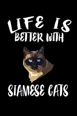 Life Is Better With Siamese Cats: Animal Nature Collection - 9781086455489