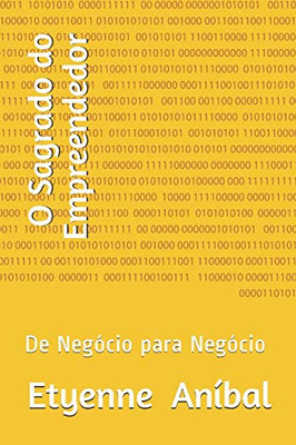 O Sagrado Do Empreendedor: De Negócio Para Negócio (Portuguese Edition)