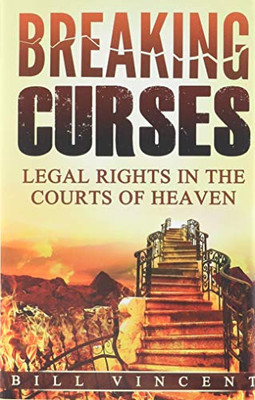 Breaking Curses: Legal Rights In The Courts Of Heaven - 9781087808284