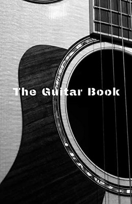 The Guitar Book: Teach Yourself How To Play Famous Guitarr Chords - 9781088473610