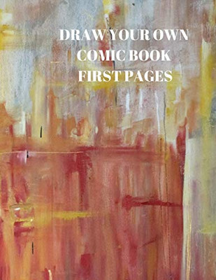 Draw Your Own Comic Book First Pages: 90 Pages Of 8.5 X 11 Inch Comic Book First Pages - 9781088484371