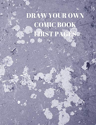 Draw Your Own Comic Book First Pages: 90 Pages Of 8.5 X 11 Inch Comic Book First Pages - 9781088490228