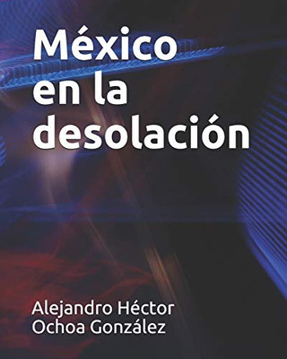México En La Desolación (Spanish Edition)