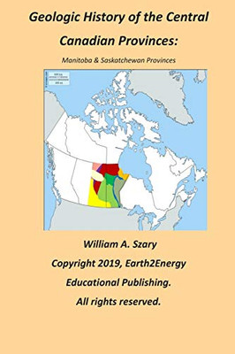Geologic History Of The Central Canadian Provinces: Manitoba & Saskatchewan Provinces