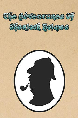 The Adventures Of Sherlock Holmes: The Adventures Of Sherlock Holmes, A Collection Of 12 Sherlock Holmes Tales, Previously Published In The Strand ... Sir Arthur Conan Doyle And Published In 1892. - 9781089581338