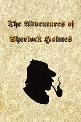 The Adventures Of Sherlock Holmes: The Adventures Of Sherlock Holmes, A Collection Of 12 Sherlock Holmes Tales, Previously Published In The Strand ... Sir Arthur Conan Doyle And Published In 1892. - 9781089581833