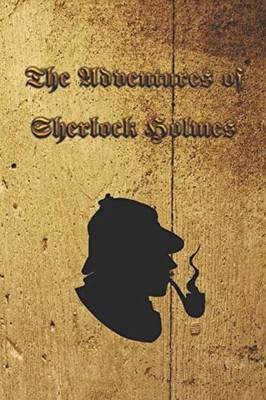 The Adventures Of Sherlock Holmes: The Adventures Of Sherlock Holmes, A Collection Of 12 Sherlock Holmes Tales, Previously Published In The Strand ... Sir Arthur Conan Doyle And Published In 1892. - 9781089581987