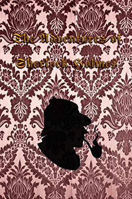 The Adventures Of Sherlock Holmes: The Adventures Of Sherlock Holmes, A Collection Of 12 Sherlock Holmes Tales, Previously Published In The Strand ... Sir Arthur Conan Doyle And Published In 1892. - 9781089582052