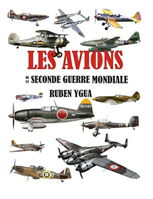 Les Avions: De La Seconde Guerre Mondiale (French Edition)