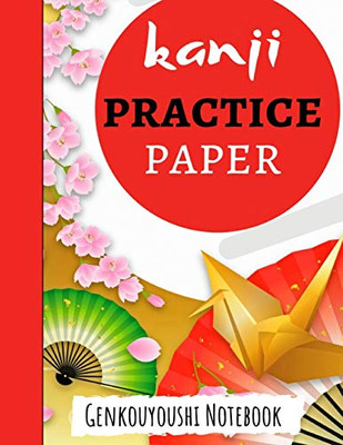 Kanji Practice Paper: Japanese Writing Notebook / Workbook, Genkouyoushi Paper, Gifts For Japan Lovers - 9781089745167