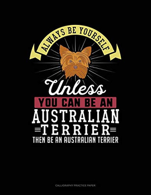 Always Be Yourself Unless You Can Be An Australian Terrier Then Be An Australian Terrier: 6 Columns Columnar Pad - 9781090248022