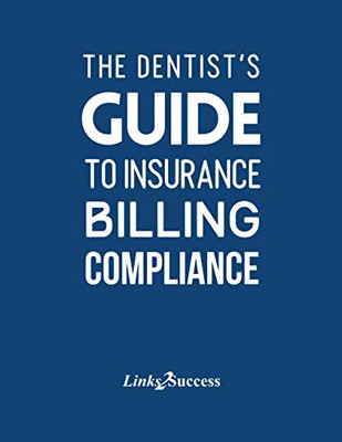 The DentistS Guide To Insurance Billing Compliance 2019