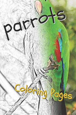 Parrot Coloring Pages: Beautiful Parrots Drawings For Kids And For Adults Relaxation - 9781090515438