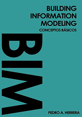 Building Information Modeling: Conceptos Básicos: Guía De Bolsillo (Biulding Information Modeling) (Spanish Edition)