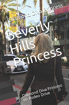 Beverly Hills Princess: Diamond Diva Princess On Rodeo Drive