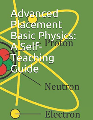 Advanced Placement Basic Physics: A Self-Teaching Guide