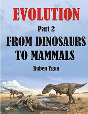 From Dinosaurs To Mammals: Evolution