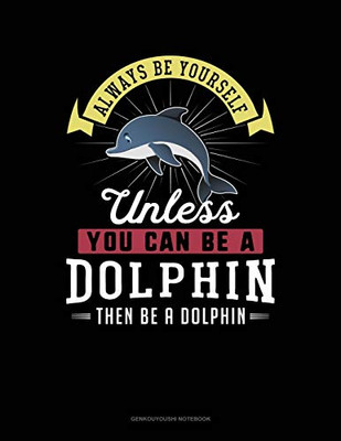 Always Be Yourself Unless You Can Be A Dolphin Then Be A Dolphin: 6 Columns Columnar Pad - 9781090997357