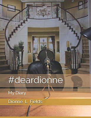 #Deardionne: My Diary