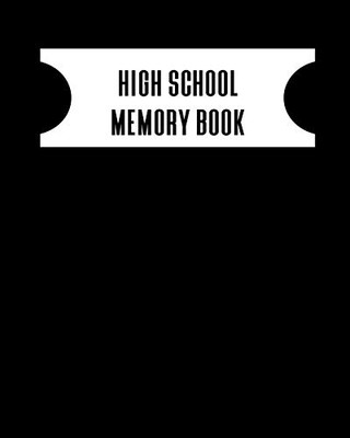 High School Memory Book: A Keepsake Book For High School Graduates - 9781091213012