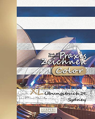 Praxis Zeichnen [Color] - Xl Übungsbuch 29: Sydney (Praxis Zeichnen Xl [Color]) (German Edition)