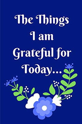 The Things I Am Grateful For Today - 9781091817777