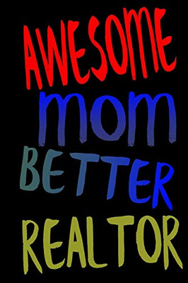 Awesome Mom Better Realtor - 9781092295130