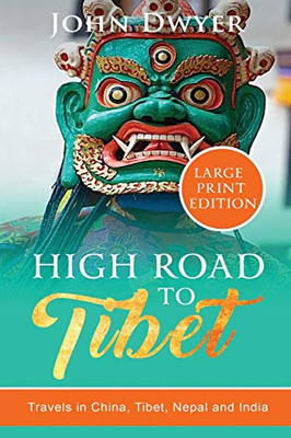 High Road To Tibet: Travels In China, Tibet, Nepal And India - 9781092367103