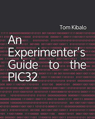 An ExperimenterS Guide To The Pic32