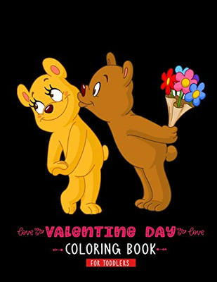 Valentine Day Coloring Book For Toddlers: A Cute & Adorable Valentine's Day Coloring Book Featuring Cupid ,Hearts, Cherubs, Cute Animals, and More