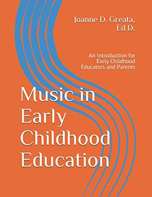 Music In Early Childhood Education: An Introduction For Early Childhood Educators And Parents