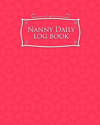 Nanny Daily Log Book - 9781096563914
