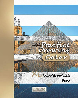 Practice Drawing [Color] - Xl Workbook 31: Paris (Practice Drawing Xl [Color])