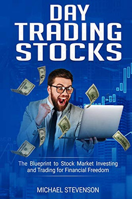 Day Trading Stock: The Blueprint To Stock Market Investing And Trading For Financial Freedom - 9781096786115