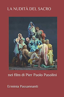 La Nudità Del Sacro Nei Film Di Pier Paolo Pasolini: Saggio Di Estetica Cinematografica (Italian Edition)