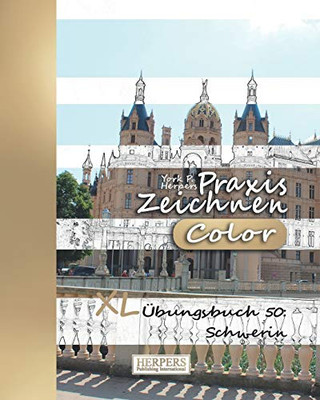 Praxis Zeichnen [Color] - Xl Übungsbuch 50: Schwerin (Praxis Zeichnen Xl [Color]) (German Edition)