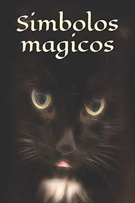 Simbolos Magicos: Auto Creación - Personaje - Libro De Hechizos - Hechizo - Brujería - Bruja - Brujería - Hechizo - Magia - Mago (Spanish Edition) - 9781097869886