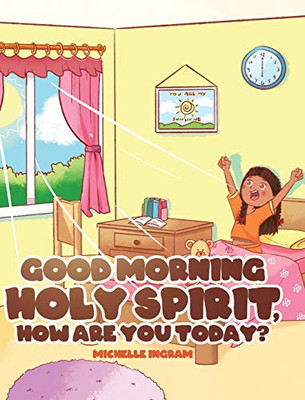 Good Morning Holy Spirit, How Are You Today? - 9781098007515