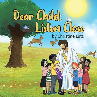 Dear Child, Listen Close - 9781098010799