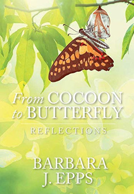 From Cocoon To Butterfly: Reflections - 9781098013516