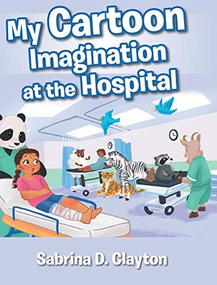 My Cartoon Imagination At The Hospital - 9781098014414