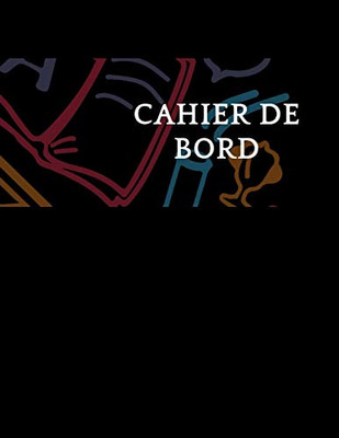Cahier De Bord: 100 Pages Cahier De Bord (French Edition) - 9781098734688