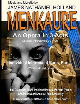 Menkaure: An Opera In Three Acts, Individual Instrument Parts, Part 1 (Woodwinds And Brass) (Menkaure, An Opera, James Nathaniel Holland)