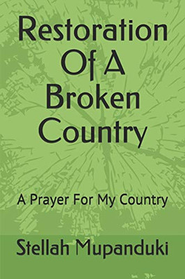 Restoration Of A Broken Country: A Prayer For My Country