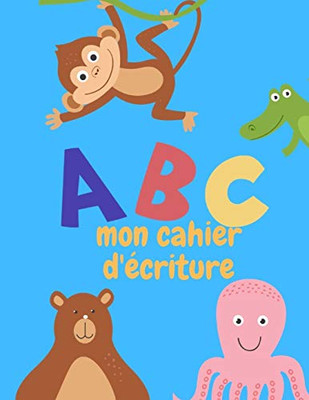 Abc Mon Cahier DÉcriture (French Edition) - 9781099489990