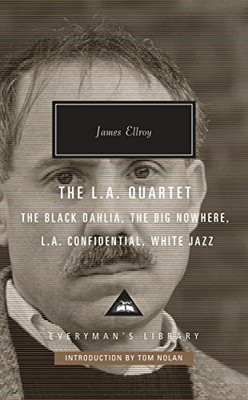 The L.A. Quartet: The Black Dahlia, The Big Nowhere, L.A. Confidential, White Jazz; Introduction By Tom Nolan (Everyman'S Library Contemporary Classics Series)
