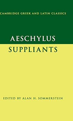 Aeschylus: Suppliants (Cambridge Greek And Latin Classics) - 9781107058330