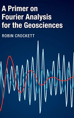 A Primer On Fourier Analysis For The Geosciences - 9781107142886