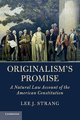 Originalism'S Promise: A Natural Law Account Of The American Constitution - 9781108468732