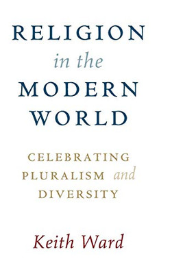 Religion In The Modern World: Celebrating Pluralism And Diversity - 9781108492492